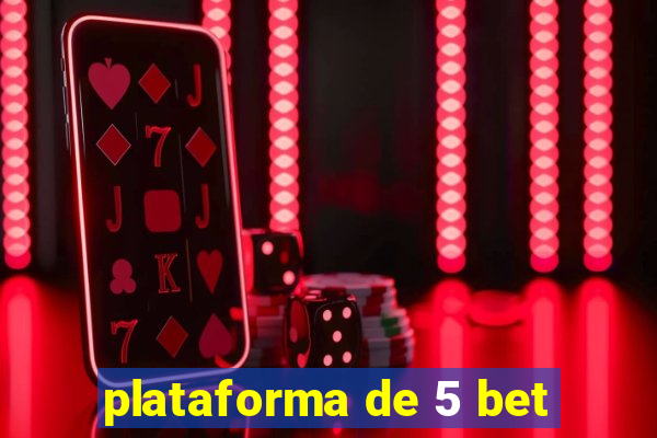 plataforma de 5 bet